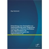 Entwicklung einer Konzeption zur Implementierung eines integrierten Controllings in kleinen Architektur- und Ingenieurbüros am Unternehmensbeispiel de